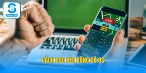 Cách đọc kèo bóng đá 8S