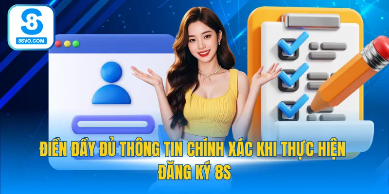 Điền đầy đủ thông tin chính xác khi thực hiện đăng ký 8S