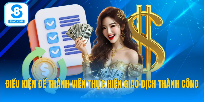 Điều kiện để thành viên thực hiện giao dịch thành công