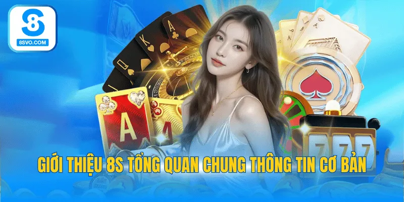 Giới thiệu 8S tổng quan chung thông tin cơ bản