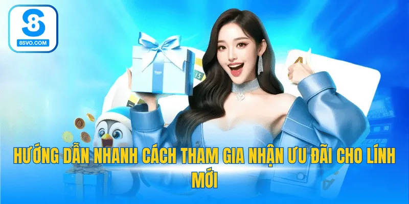 Hướng dẫn nhanh cách tham gia nhận ưu đãi cho lính mới