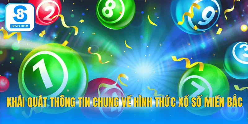 Khái quát thông tin chung về hình thức xổ số miền Bắc
