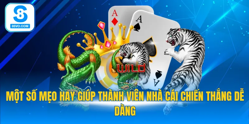 Một số mẹo hay giúp thành viên nhà cái chiến thắng dễ dàng