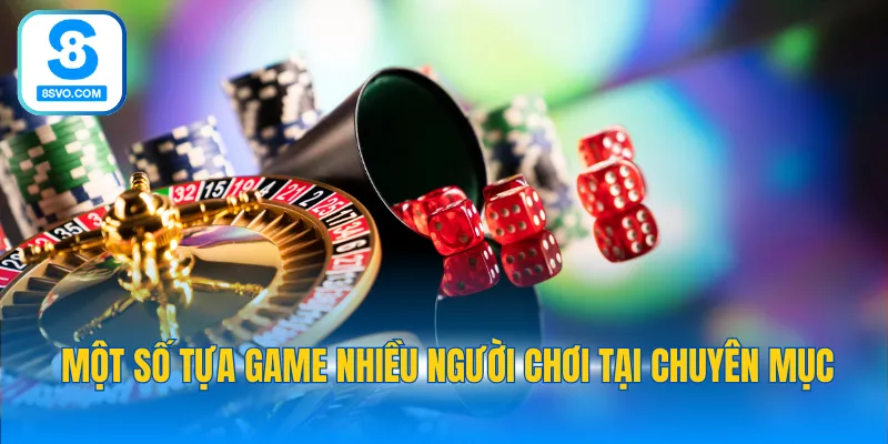 Một số tựa game nhiều người chơi tại chuyên mục