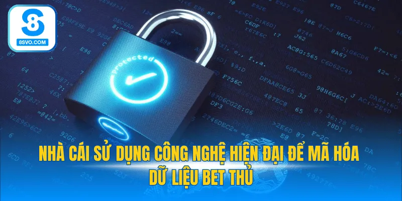 Nhà cái sử dụng công nghệ hiện đại để mã hóa dữ liệu bet thủ