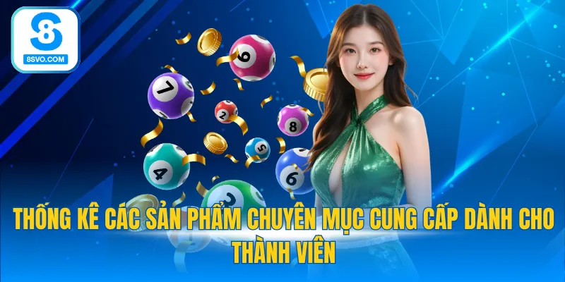 Thống kê các sản phẩm chuyên mục cung cấp dành cho thành viên
