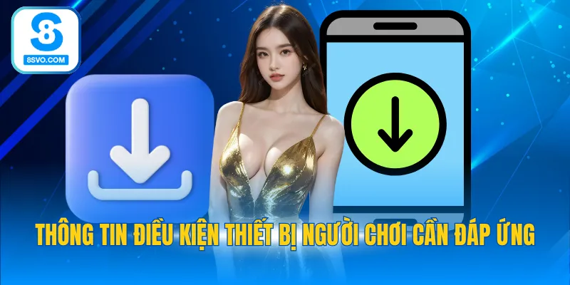 Thông tin điều kiện thiết bị người chơi cần đáp ứng