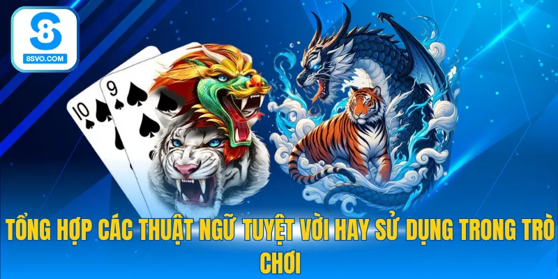 Tổng hợp các thuật ngữ tuyệt vời hay sử dụng trong trò chơi